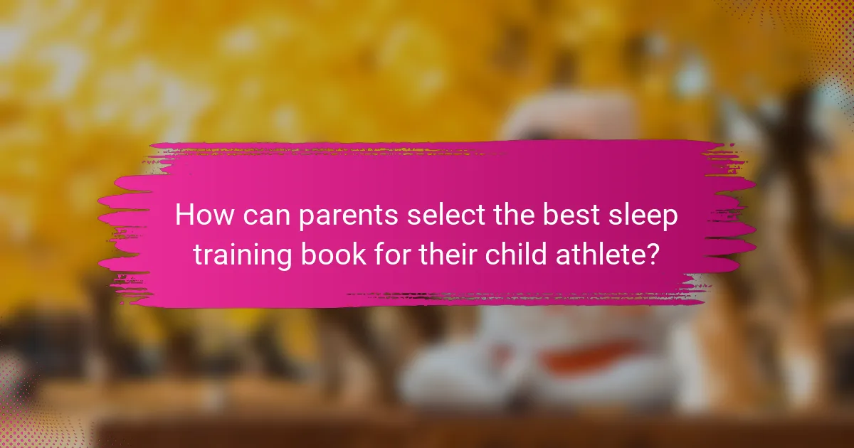 How can parents select the best sleep training book for their child athlete?