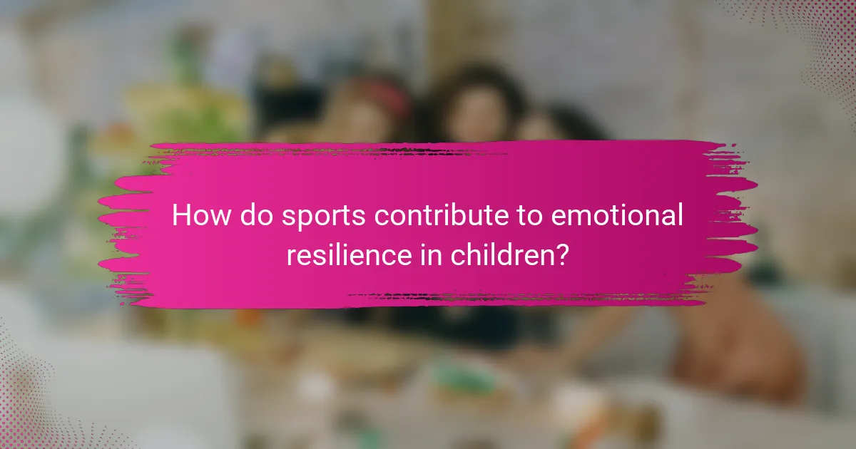 How do sports contribute to emotional resilience in children?