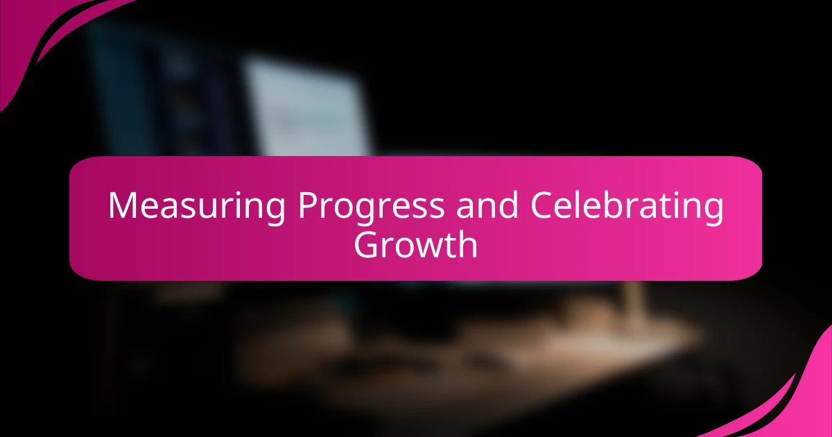 Measuring Progress and Celebrating Growth