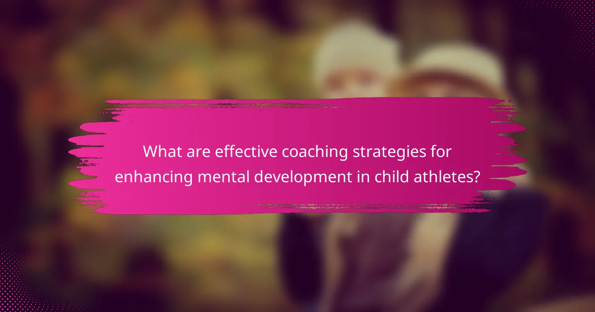 What are effective coaching strategies for enhancing mental development in child athletes?