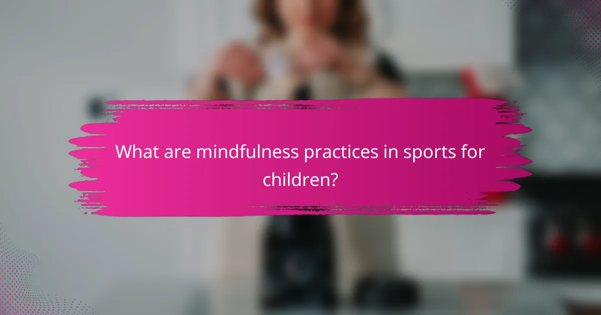 What are mindfulness practices in sports for children?