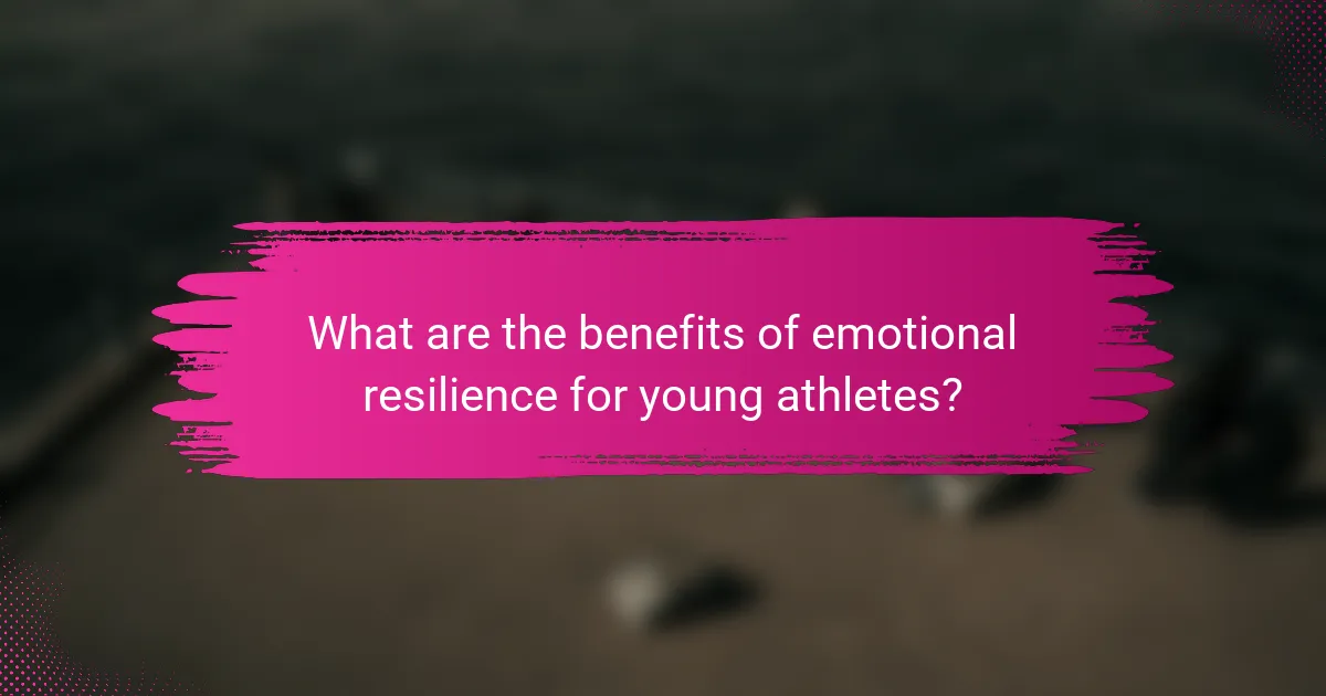 What are the benefits of emotional resilience for young athletes?
