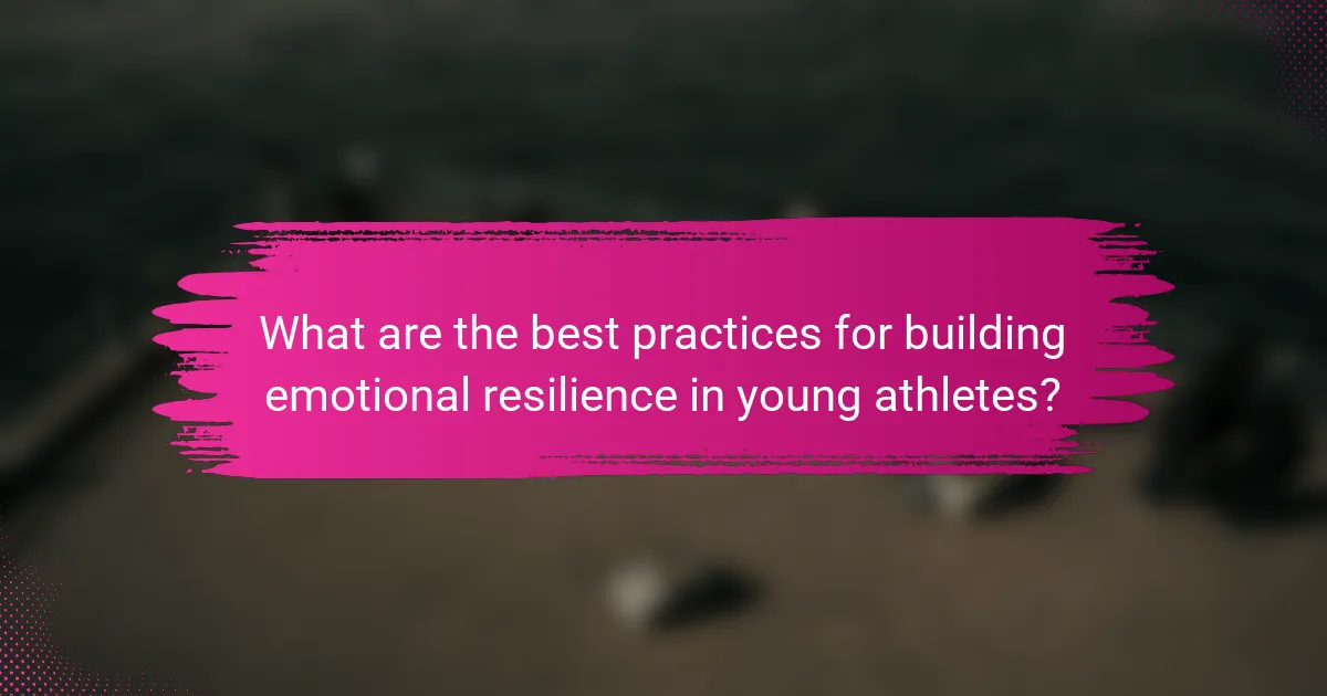 What are the best practices for building emotional resilience in young athletes?