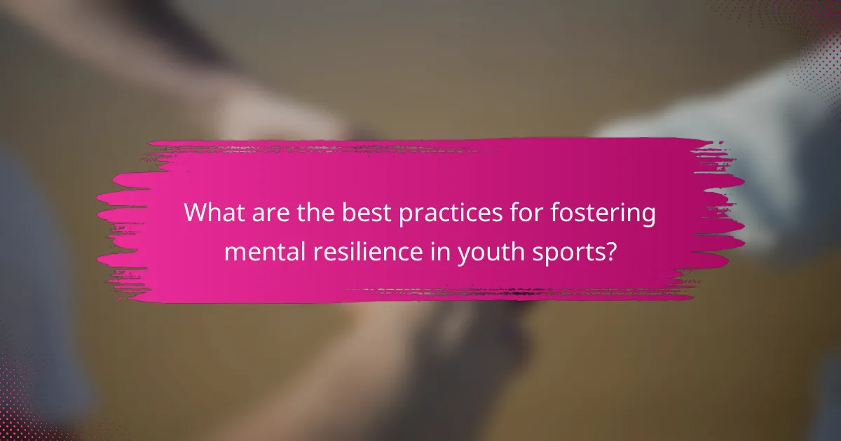 What are the best practices for fostering mental resilience in youth sports?