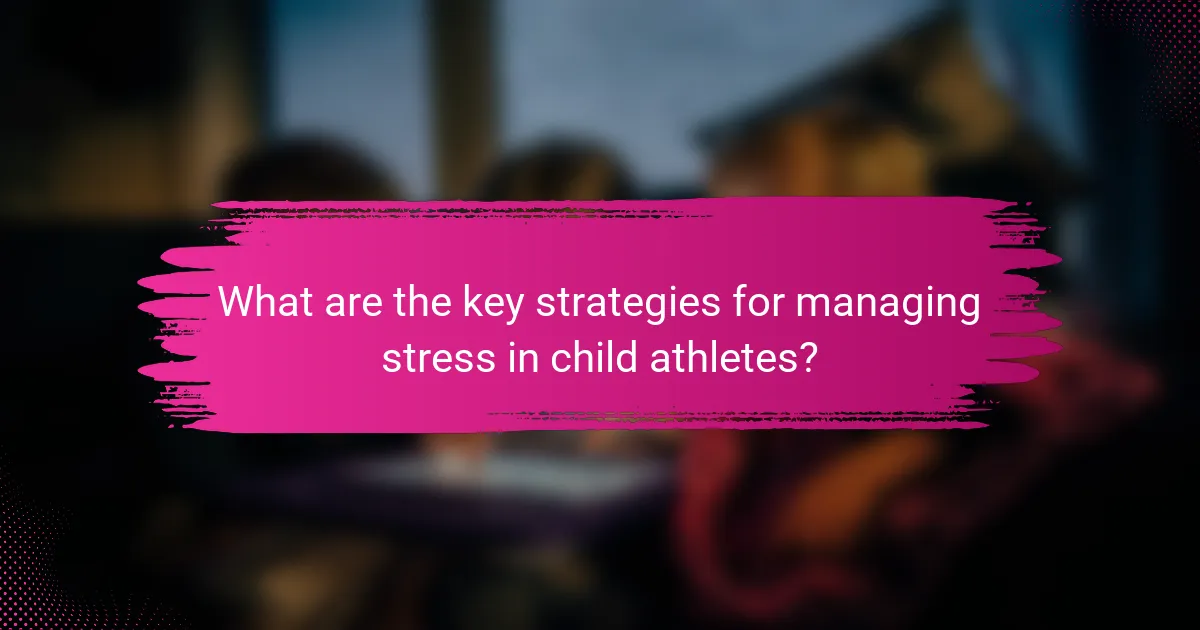 What are the key strategies for managing stress in child athletes?