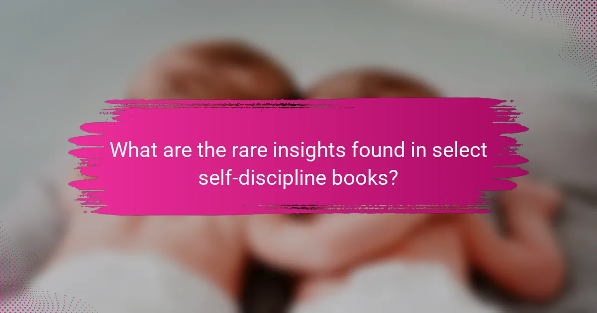 What are the rare insights found in select self-discipline books?