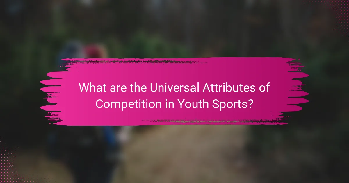 What are the Universal Attributes of Competition in Youth Sports?