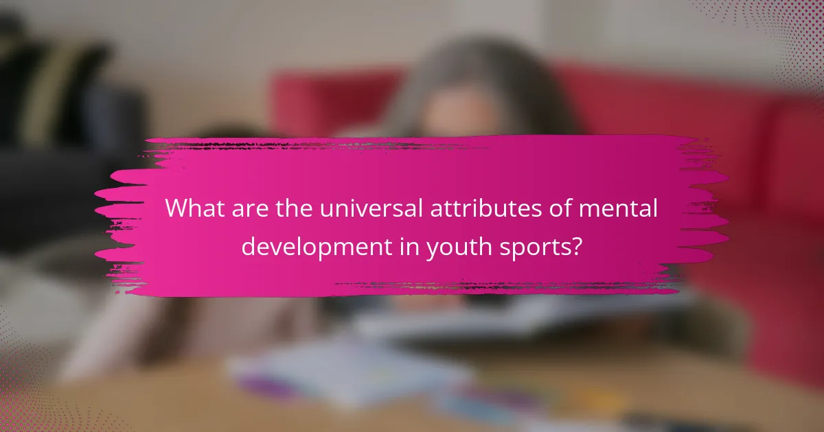 What are the universal attributes of mental development in youth sports?