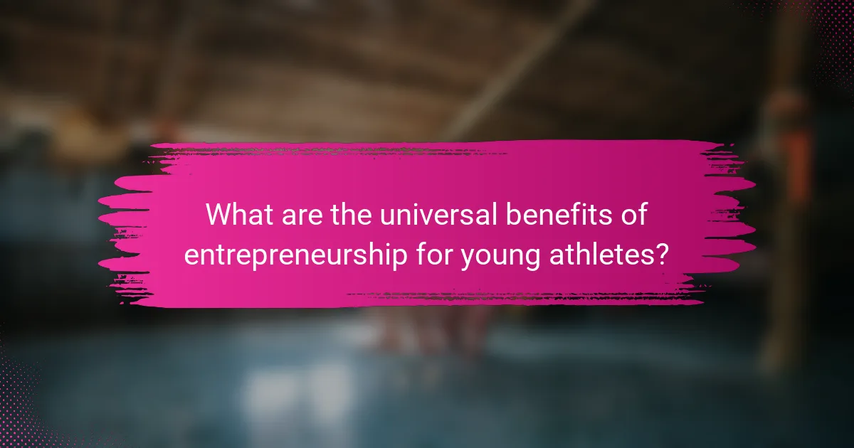 What are the universal benefits of entrepreneurship for young athletes?