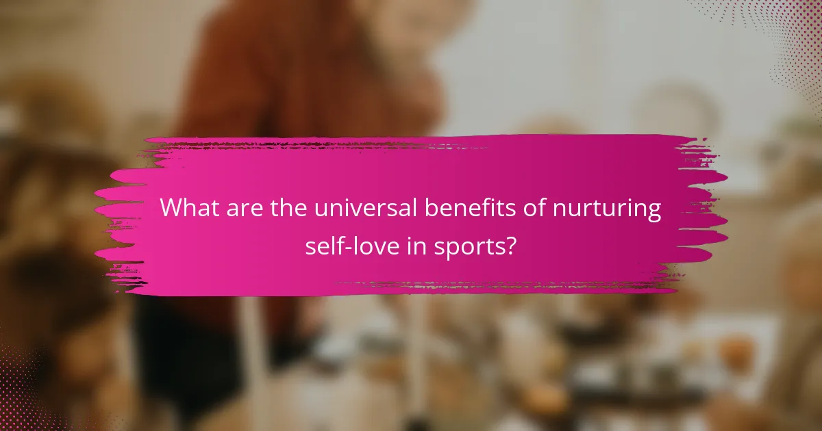 What are the universal benefits of nurturing self-love in sports?