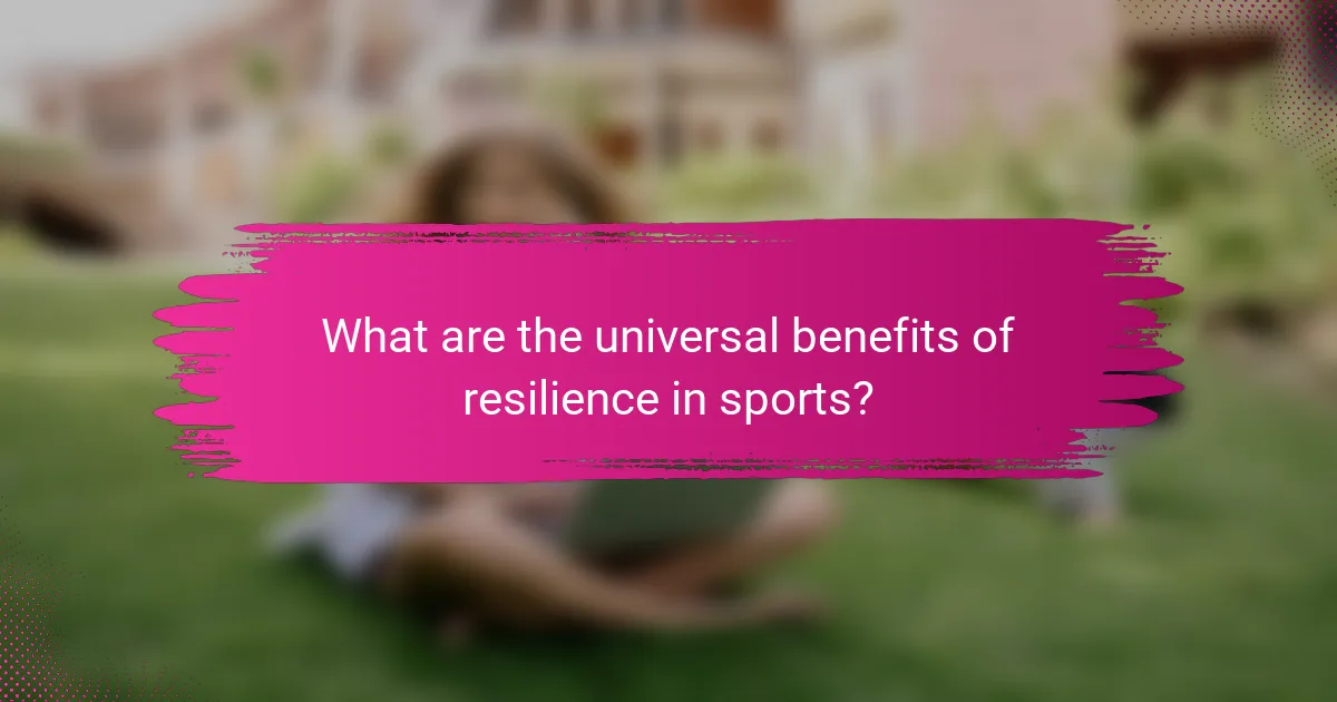 What are the universal benefits of resilience in sports?