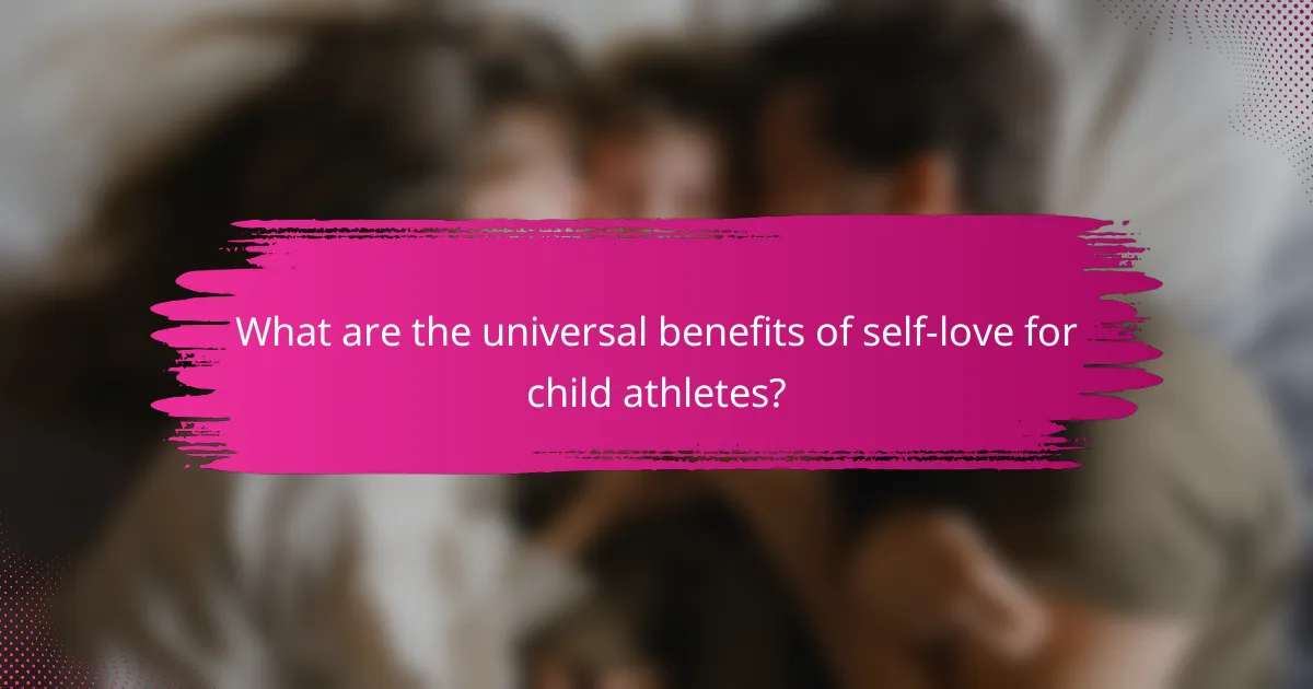 What are the universal benefits of self-love for child athletes?