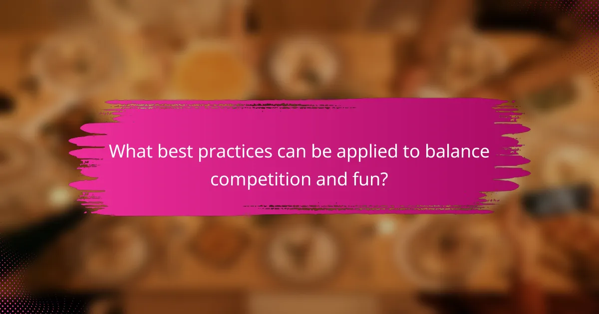 What best practices can be applied to balance competition and fun?