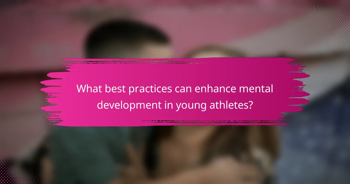 What best practices can enhance mental development in young athletes?