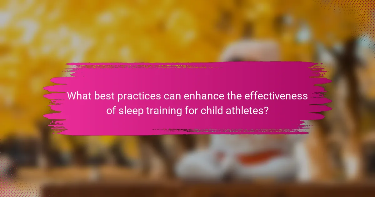 What best practices can enhance the effectiveness of sleep training for child athletes?