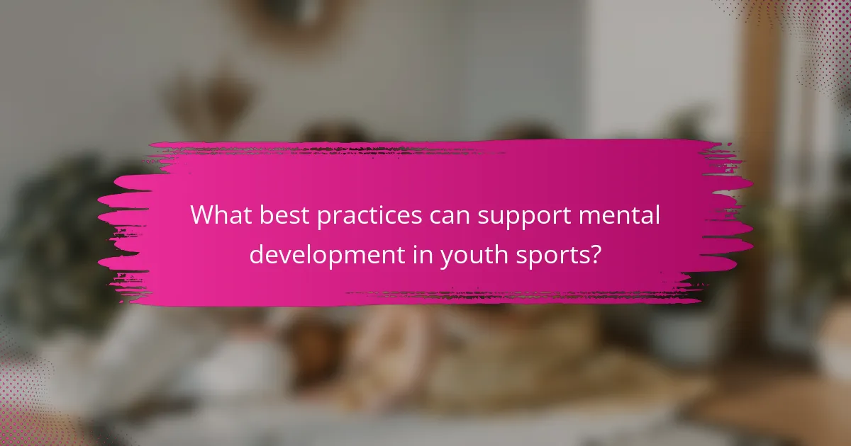 What best practices can support mental development in youth sports?