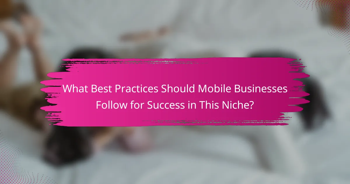 What Best Practices Should Mobile Businesses Follow for Success in This Niche?