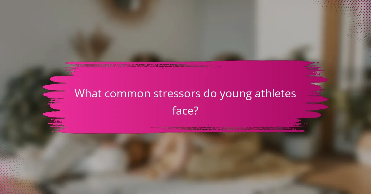 What common stressors do young athletes face?