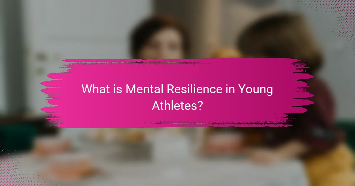 What is Mental Resilience in Young Athletes?