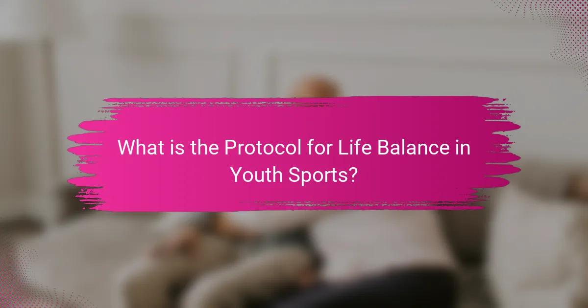 What is the Protocol for Life Balance in Youth Sports?