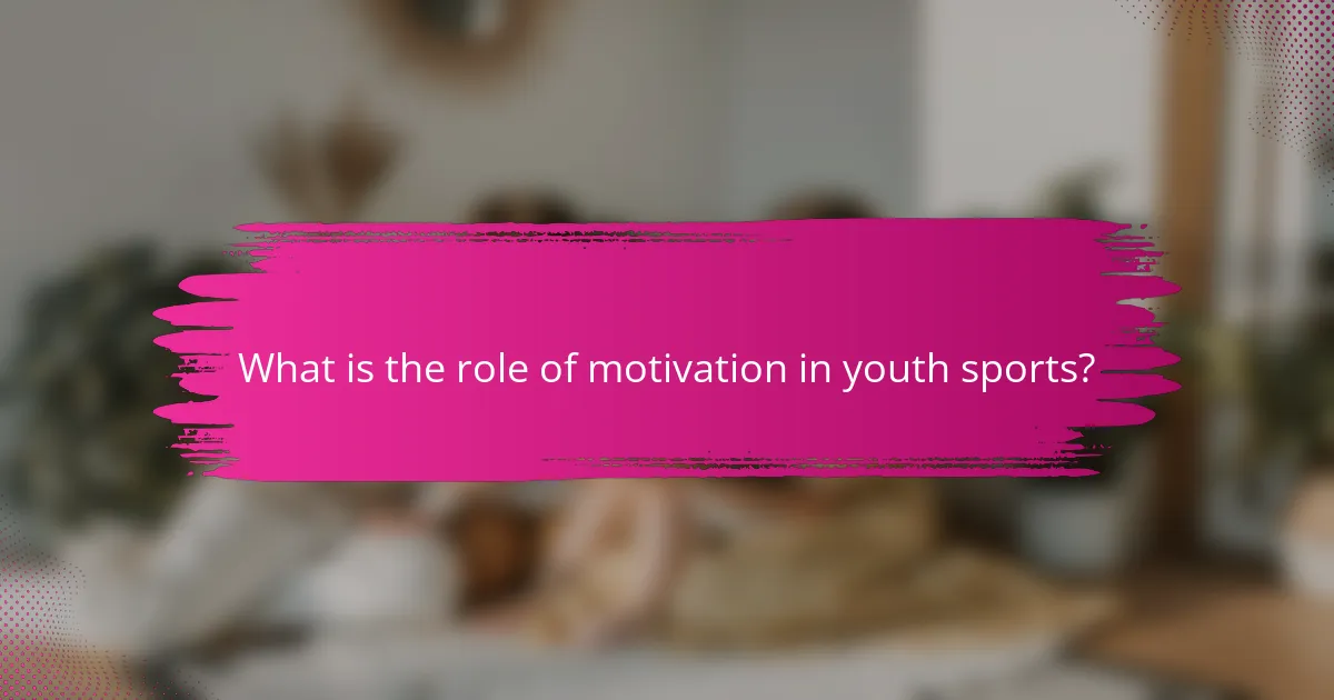 What is the role of motivation in youth sports?