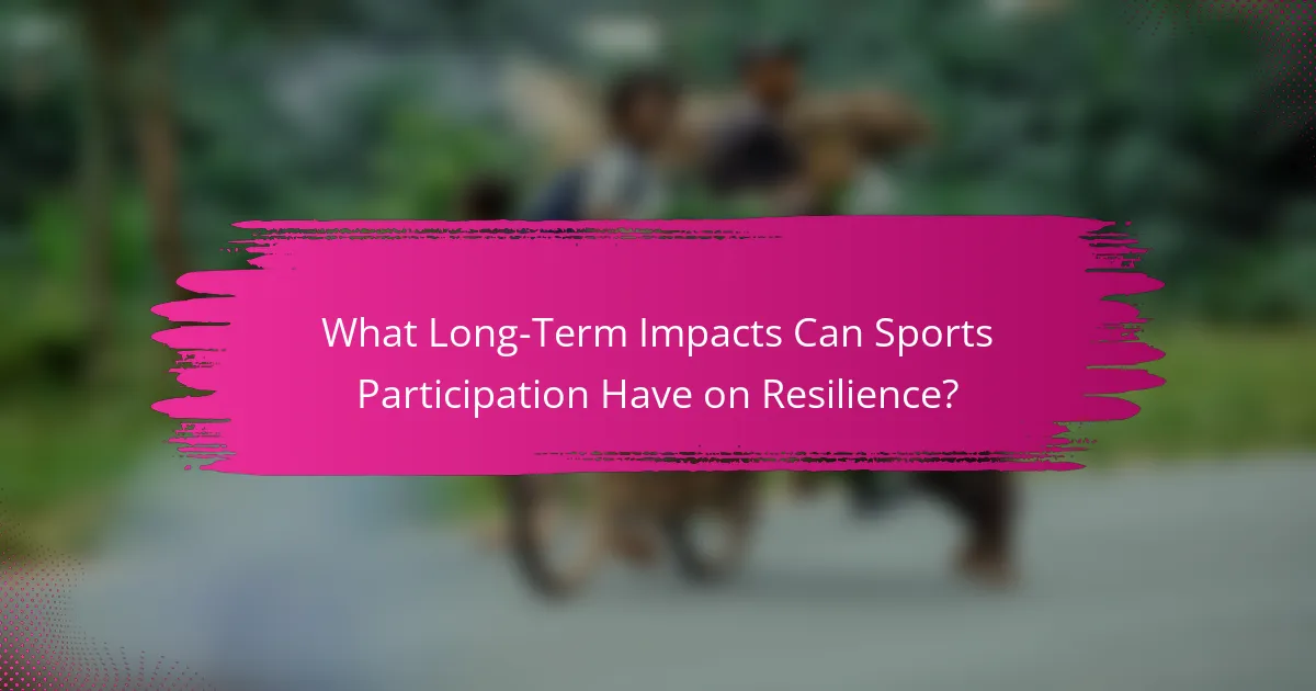 What Long-Term Impacts Can Sports Participation Have on Resilience?
