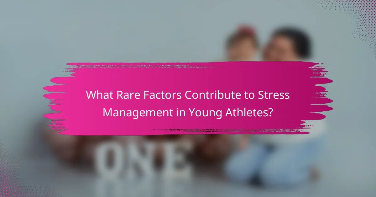 What Rare Factors Contribute to Stress Management in Young Athletes?