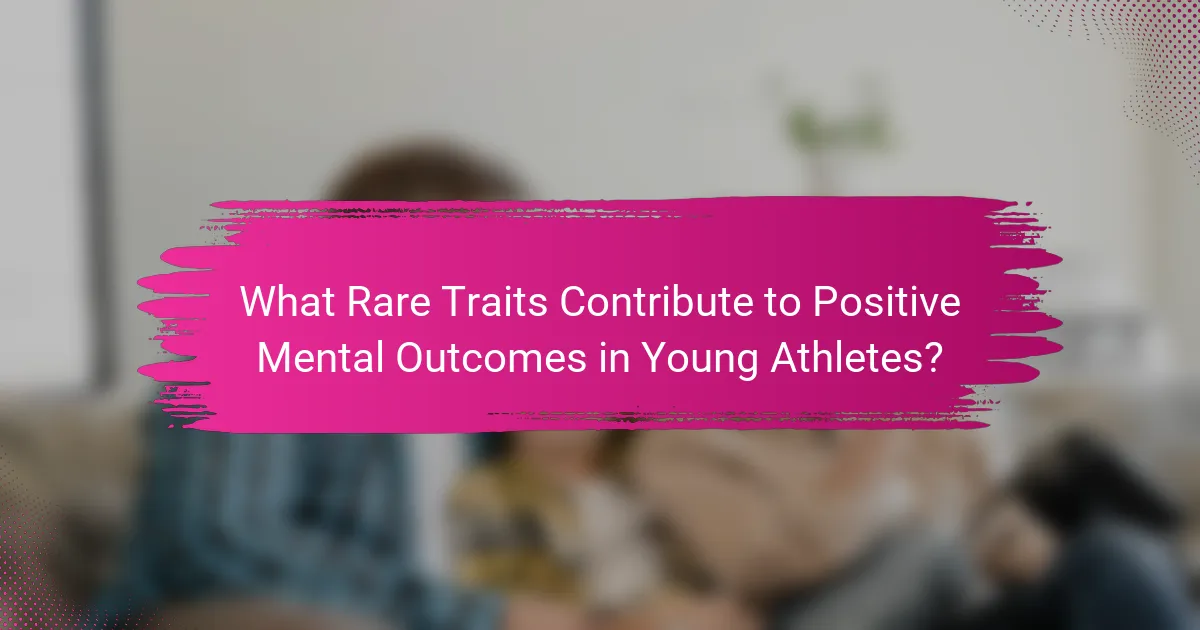 What Rare Traits Contribute to Positive Mental Outcomes in Young Athletes?
