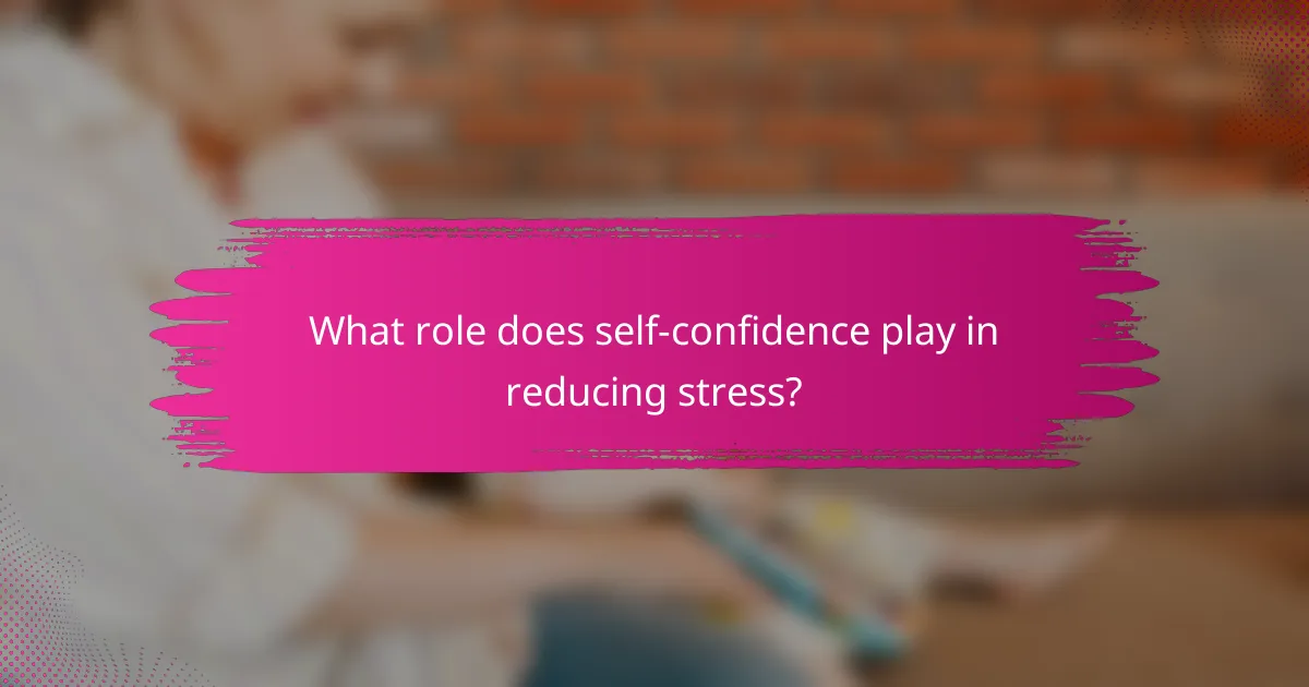 What role does self-confidence play in reducing stress?