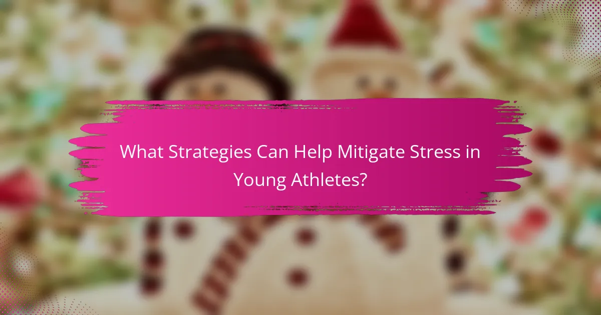 What Strategies Can Help Mitigate Stress in Young Athletes?