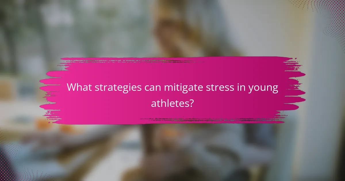 What strategies can mitigate stress in young athletes?
