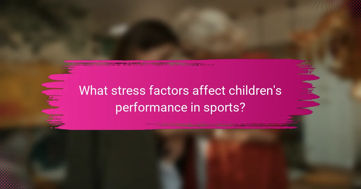What stress factors affect children's performance in sports?