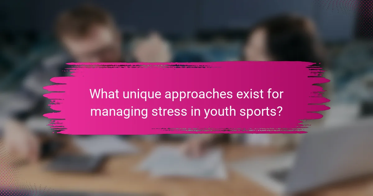 What unique approaches exist for managing stress in youth sports?