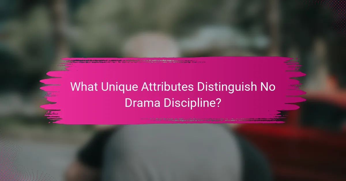 What Unique Attributes Distinguish No Drama Discipline?