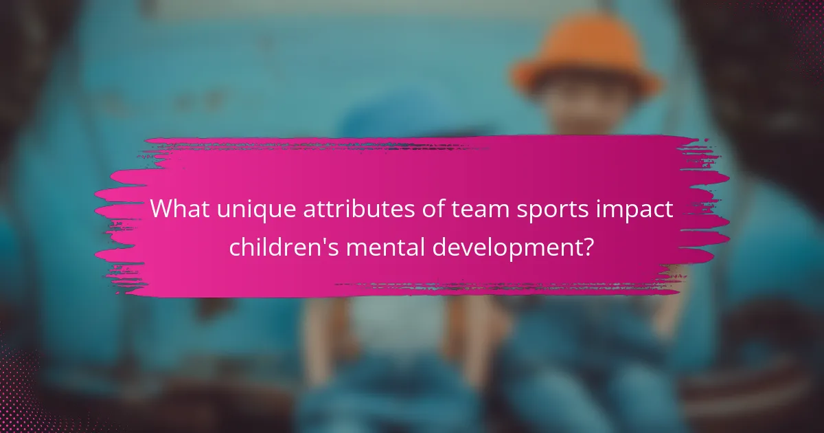 What unique attributes of team sports impact children's mental development?