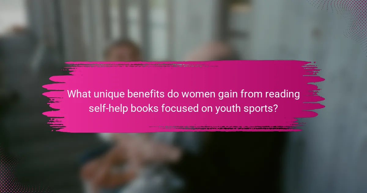 What unique benefits do women gain from reading self-help books focused on youth sports?