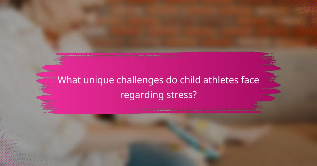 What unique challenges do child athletes face regarding stress?