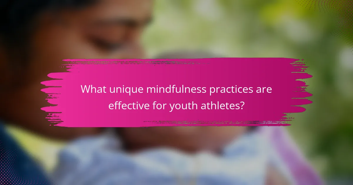 What unique mindfulness practices are effective for youth athletes?
