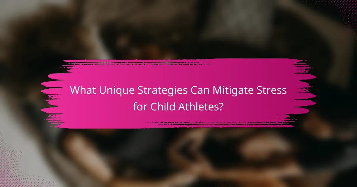 What Unique Strategies Can Mitigate Stress for Child Athletes?