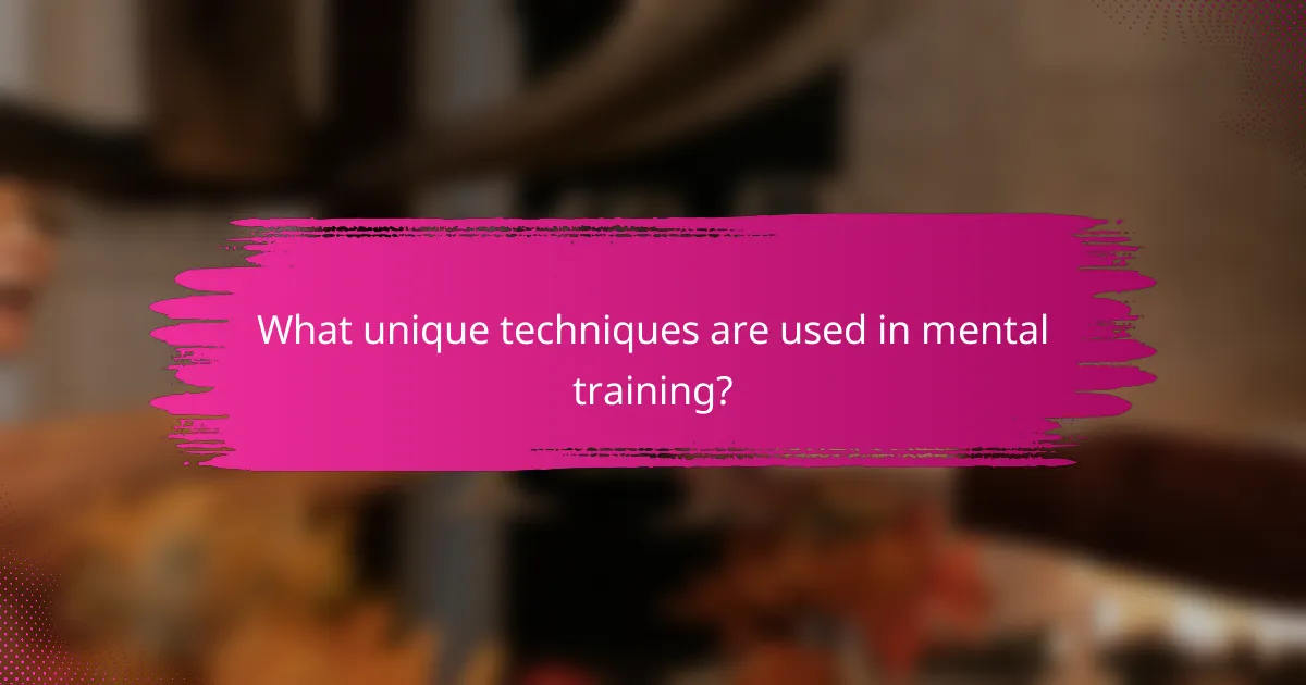 What unique techniques are used in mental training?