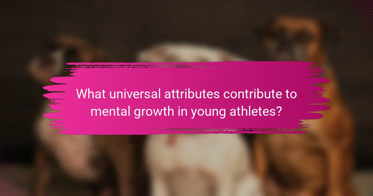 What universal attributes contribute to mental growth in young athletes?