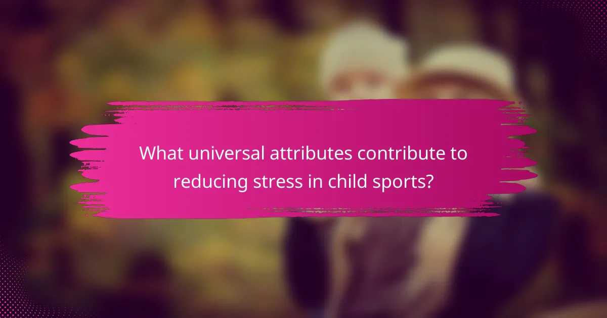 What universal attributes contribute to reducing stress in child sports?