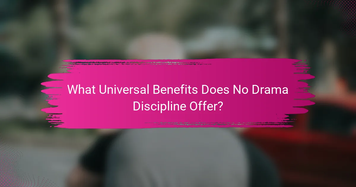 What Universal Benefits Does No Drama Discipline Offer?